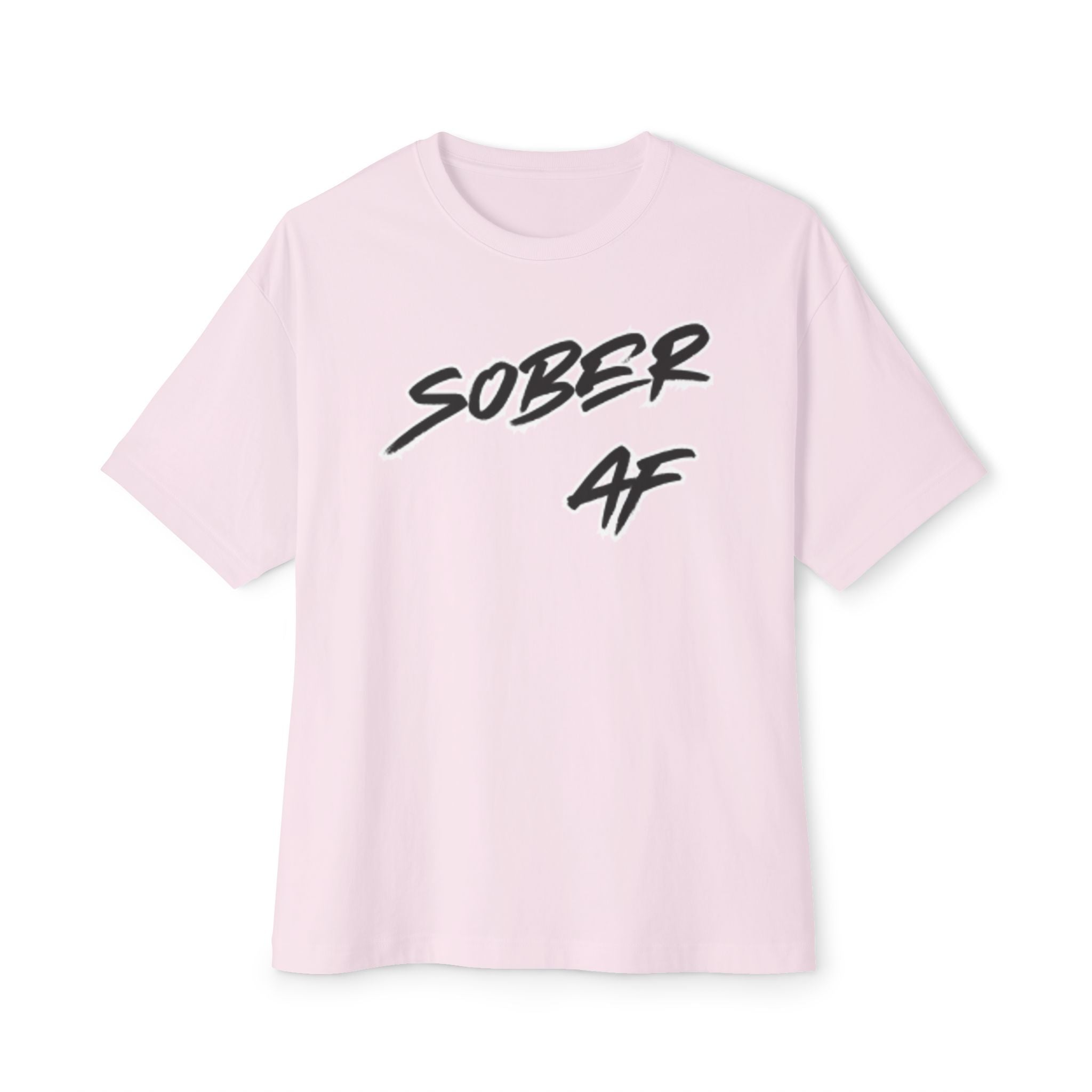 Sober AF Oversized Boxy Tee — Bold Recovery Statement Shirt